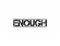 ������� Enough